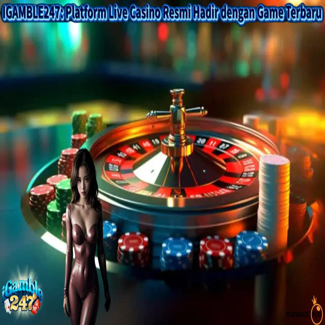 IGAMBLE247: Platform Live Casino Resmi Hadir dengan Game Terbaru